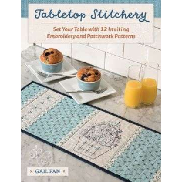 Tabletop Stitchery - Set Your Table with 12 Inviting Embroidery and Patchwork Patterns